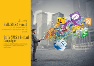 Bulk SMS E-mail
For more than 4 millions individuals,
government, Semi-Government,
and Private.
&
Bulk SMS E-mail&
Campaigns
4
 