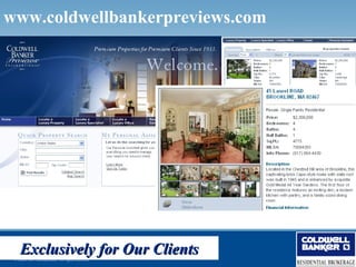 www.coldwellbankerpreviews.com




    Exclusively for Our Clients
 © 2006 NRT Incorporated. All rights reserved.
 