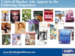 Coldwell Banker Ads Appear in the
Following Magazines:




 © 2006 NRT Incorporated. All rights reserved.
 