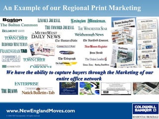 An Example of our Regional Print Marketing




We have the ability to capture buyers through the Marketing of our
                        entire office network




 © 2006 NRT Incorporated. All rights reserved.
 