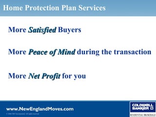 Home Protection Plan Services

  More Satisfied Buyers

  More Peace of Mind during the transaction


  More Net Profit for you



© 2006 NRT Incorporated. All rights reserved.
 