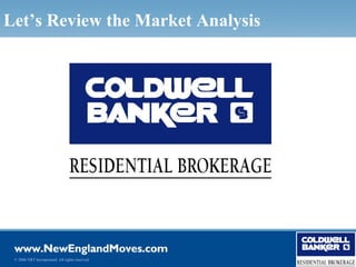 Let’s Review the Market Analysis




 © 2006 NRT Incorporated. All rights reserved.
 