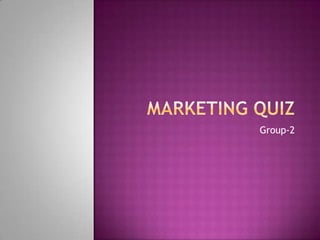 Marketing Quiz Group-2 