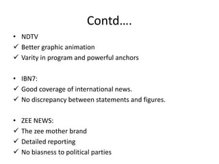 Competition and positioningThe major competitors and their positioning strategies are:AAJ TAK:No. 1 news channel its strength