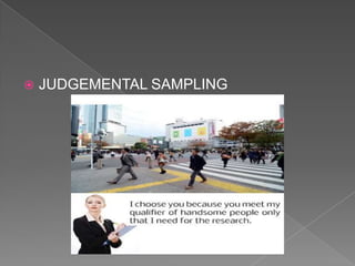 

JUDGEMENTAL SAMPLING

 