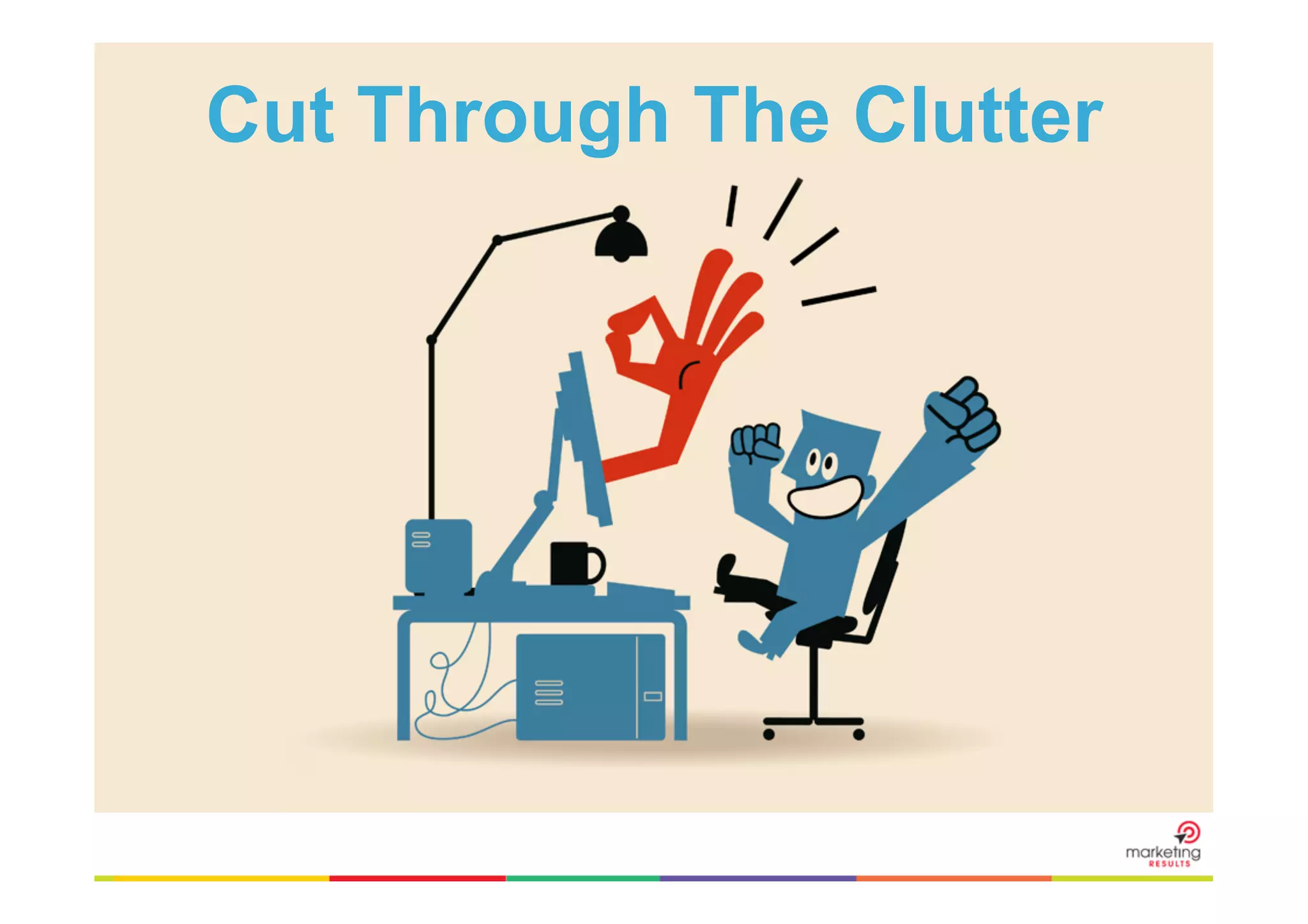Cut Through The Clutter

 