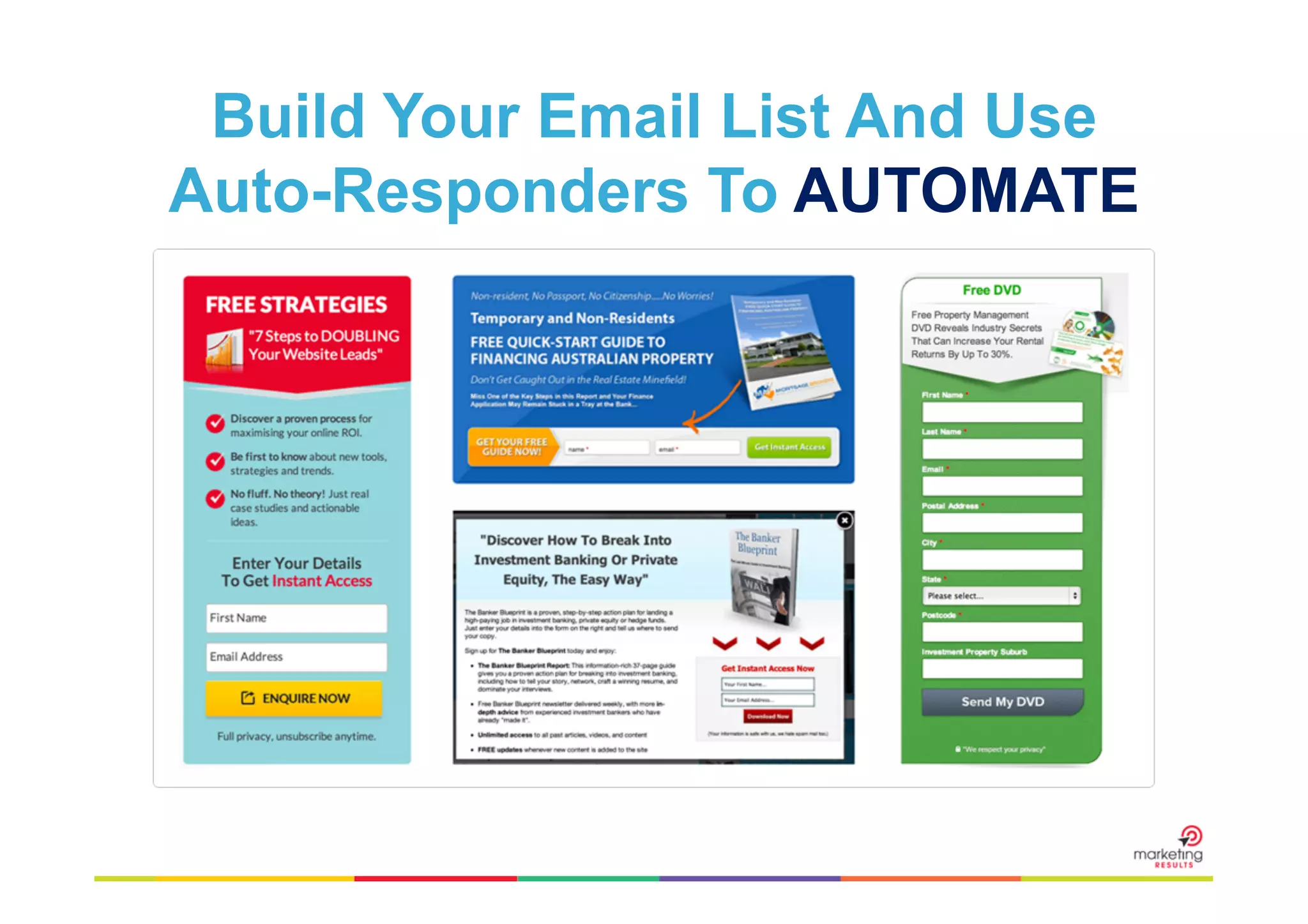 Build Your Email List And Use
Auto-Responders To AUTOMATE

 