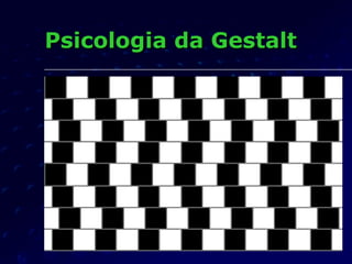 Psicologia da GestaltPsicologia da Gestalt
 