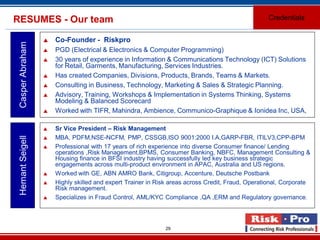 29
RESUMES - Our team
 Co-Founder - Riskpro
 PGD (Electrical & Electronics & Computer Programming)
 30 years of experie...