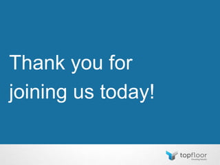 Thank you for
joining us today!
 