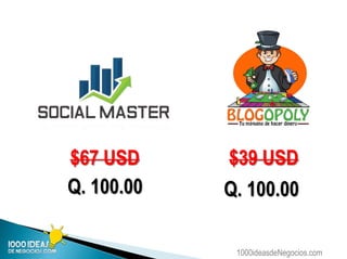 1000ideasdeNegocios.com
$67 USD $39 USD
Q. 100.00 Q. 100.00
 