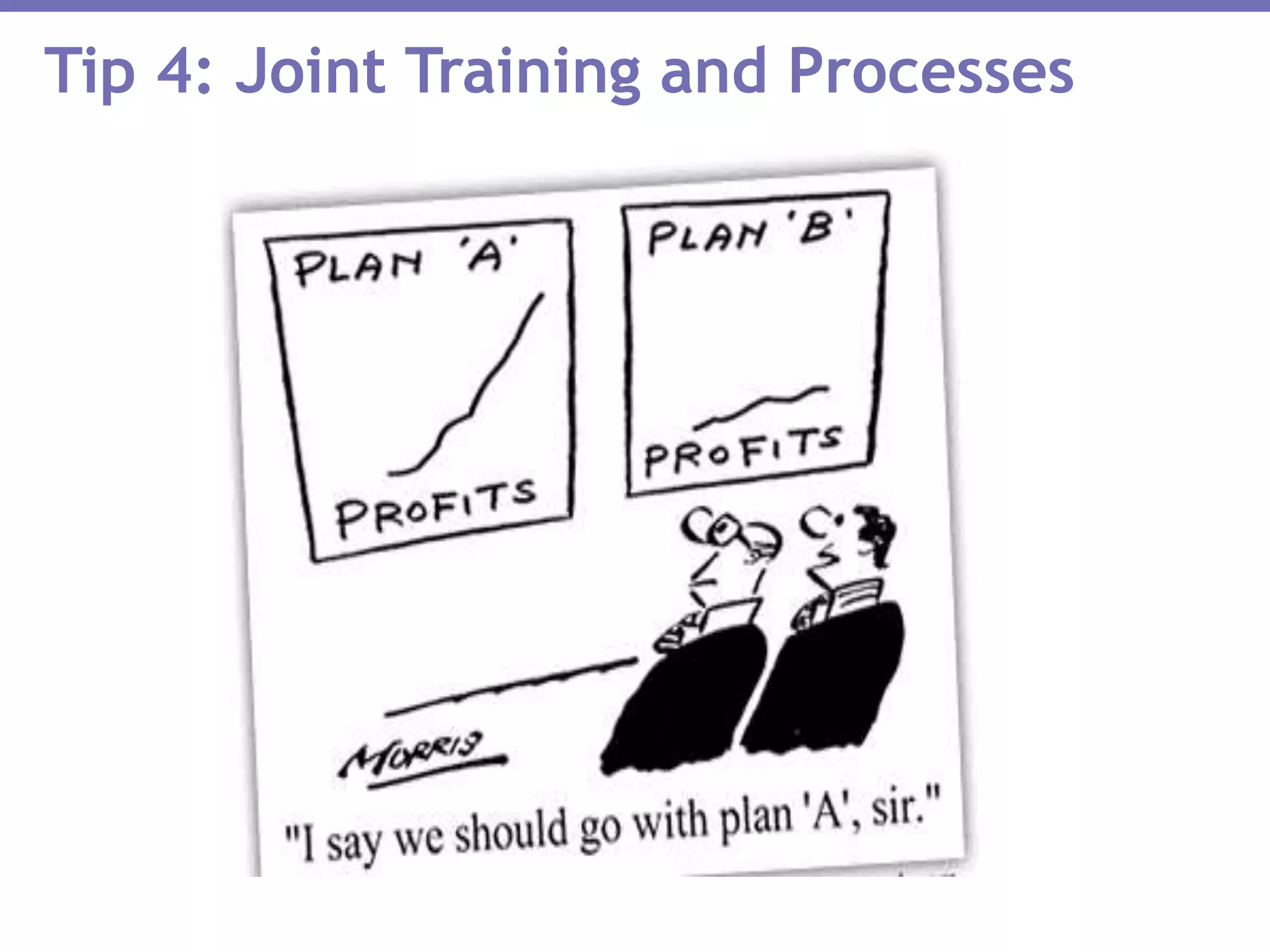 Tip 4: Joint Training and Processes
 