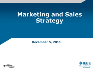 Marketing and Sales
     Strategy


    December 5, 2011
 