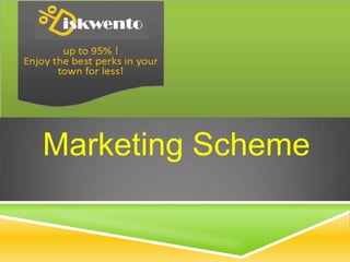 Marketing Scheme
 