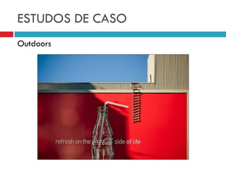 ESTUDOS DE CASO
Outdoors
 