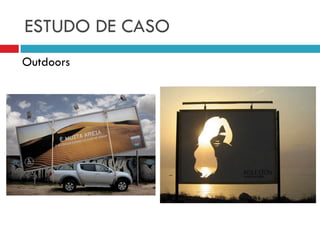 ESTUDO DE CASO
Outdoors
 