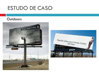 ESTUDO DE CASO
Outdoors
 