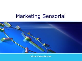 Marketing Sensorial Víctor Valencia Pozo 