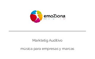 Marktetig Auditivo
música para empresas y marcas
 