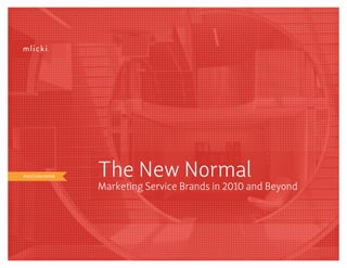 POSITION PAPER   The New Normal
                 Marketing Service Brands in 2010 and Beyond
 