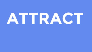 ATTRACT
 