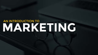 MARKETING
AN INTRODUCTION TO
 
