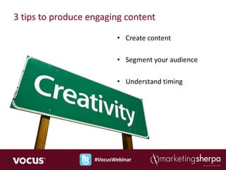 Tip #1: Create content




                                   Source: Onomatomedia


                   #VocusWebinar
 