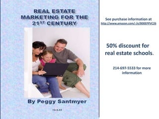 See purchase information at
http://www.amazon.com/-/e/B00EPPVC26
50% discount for
real estate schools.
214-697-5533 for more
information
 