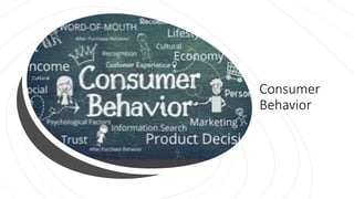 Consumer
Behavior
 