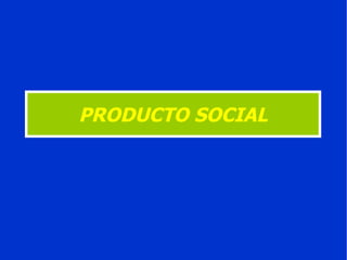 PRODUCTO SOCIAL 