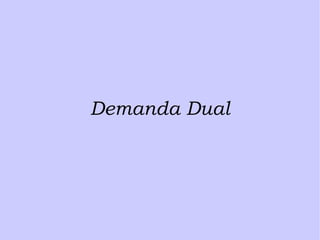 Demanda Dual 