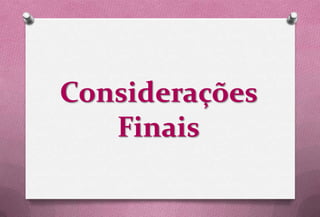Considerações
   Finais
 
