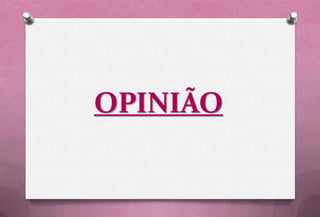 OPINIÃO
 