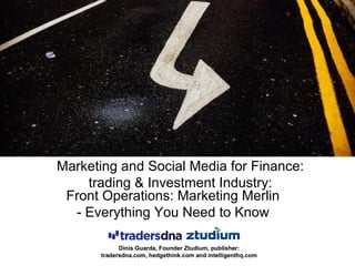 Marketing and Social Media for Finance:
trading & Investment Industry:
Front Operations: Marketing Merlin
- Everything You Need to Know
 