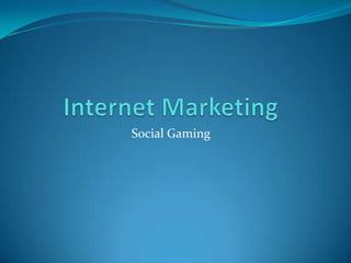 Social Gaming
 