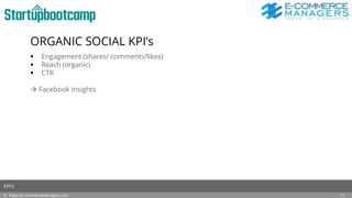 ORGANIC SOCIAL KPI’s
 Engagement (shares/ comments/likes)
 Reach (organic)
 CTR
 Facebook Insights
© https://e-commercemanagers.com
KPI’s
11
 