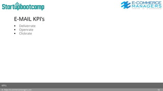 E-MAIL KPI’s
 Deliverrate
 Openrate
 Clickrate
© https://e-commercemanagers.com
KPI’s
15
 