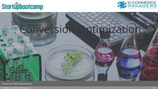 Conversion Optimization
© https://e-commercemanagers.com
Conversion Rate Optimization
16
 