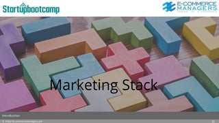 Marketing Stack
© https://e-commercemanagers.com
Introduction
33
 