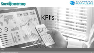 KPI’s
© https://e-commercemanagers.com
KPI’s
4
 