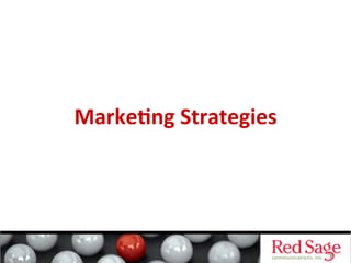 Marke&ng	
  Strategies	
  
 