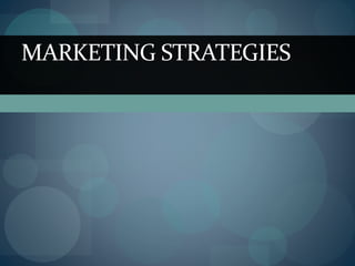 MARKETING STRATEGIES
 