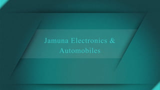 Jamuna Electronics &
Automobiles
 