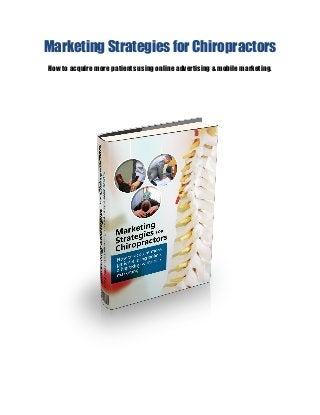 Marketing Strategies for Chiropractors
How to acquire more patients using online advertising & mobile marketing.
 