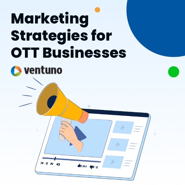 Marketing
Strategies for
OTT Businesses
 