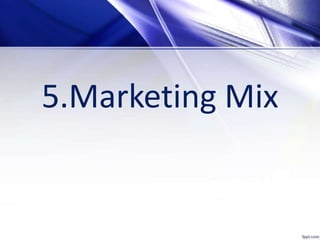 5.Marketing Mix
 