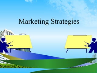 Marketing Strategies
 