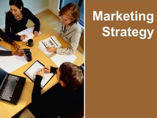 Marketing
                                 Strategy




visit: www.studyMarketing.org           1
 