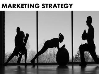 MARKETING STRATEGY
 