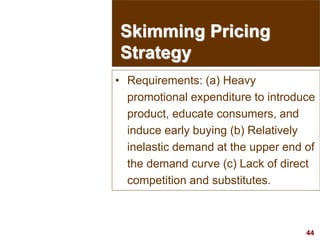 44
visit: www.studyMarketing.org
• Requirements: (a) Heavy
promotional expenditure to introduce
product, educate consumers...